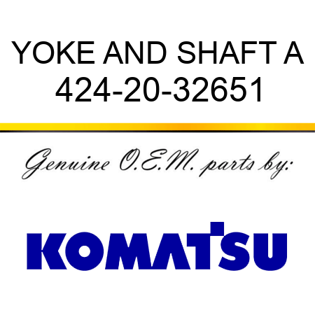 YOKE AND SHAFT A 424-20-32651