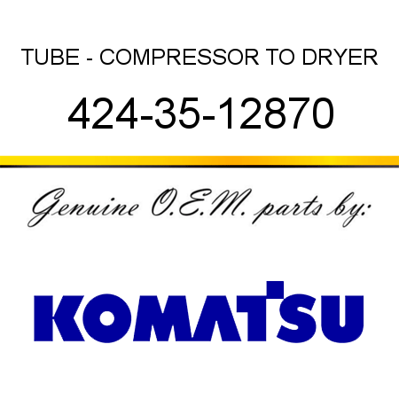 TUBE - COMPRESSOR TO DRYER 424-35-12870