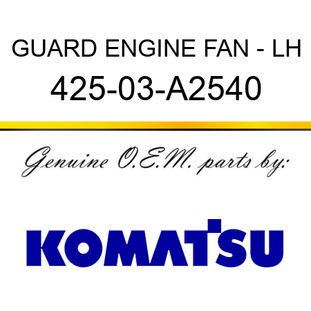 GUARD, ENGINE FAN - LH 425-03-A2540