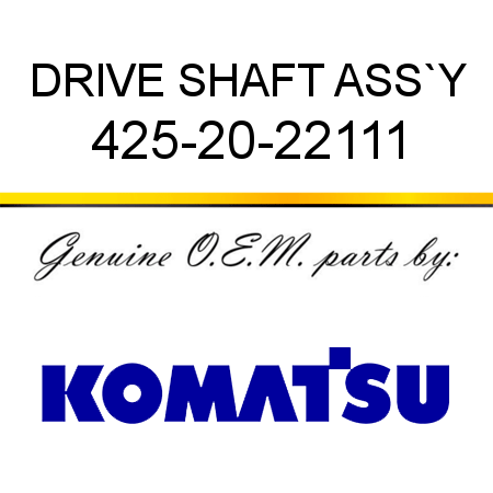 DRIVE SHAFT ASS`Y 425-20-22111