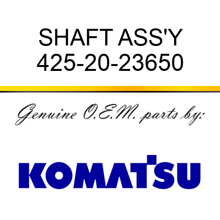 SHAFT ASS'Y 425-20-23650