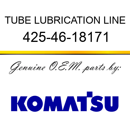 TUBE, LUBRICATION LINE 425-46-18171