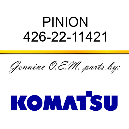 PINION 426-22-11421