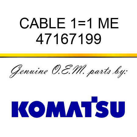CABLE 1=1 ME 47167199