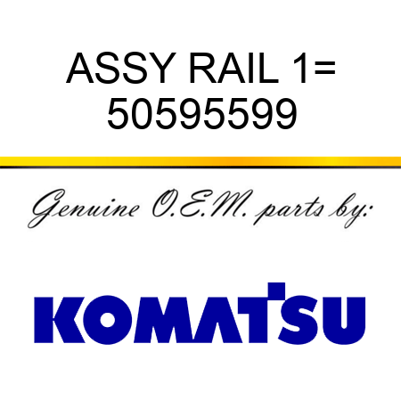 ASSY RAIL 1= 50595599