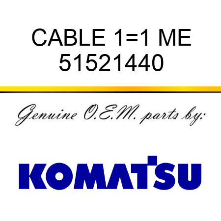 CABLE 1=1 ME 51521440
