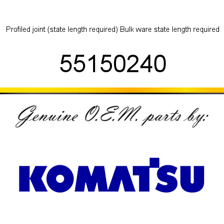 Profiled joint (state length required) Bulk ware, state length required 55150240