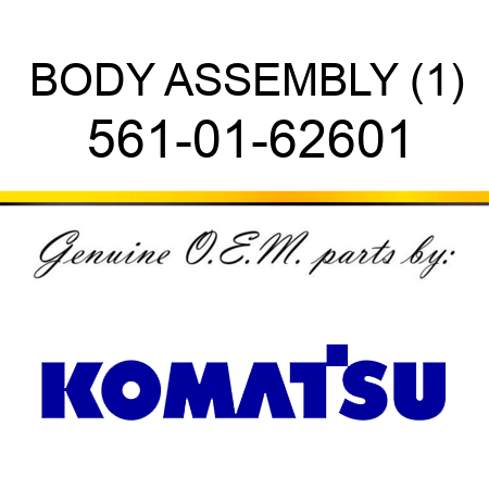 BODY ASSEMBLY (1) 561-01-62601