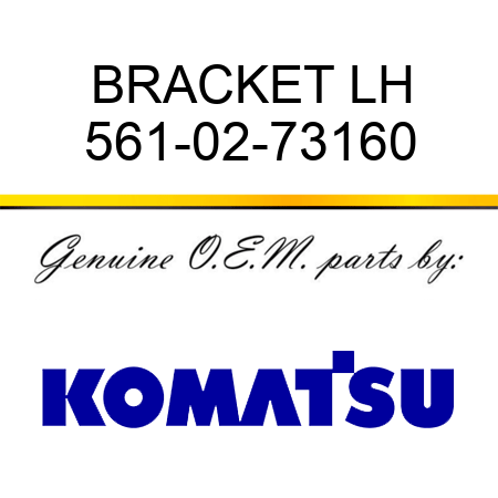 BRACKET LH 561-02-73160