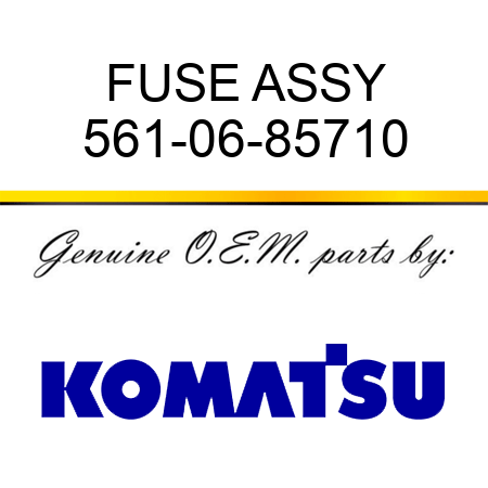 FUSE ASSY 561-06-85710