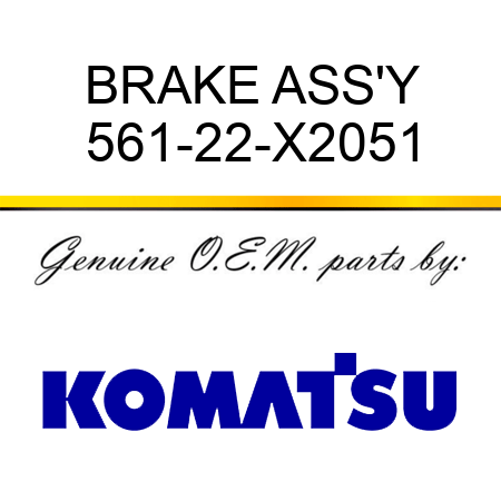 BRAKE ASS'Y 561-22-X2051