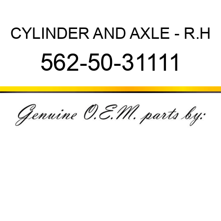 CYLINDER AND AXLE - R.H 562-50-31111