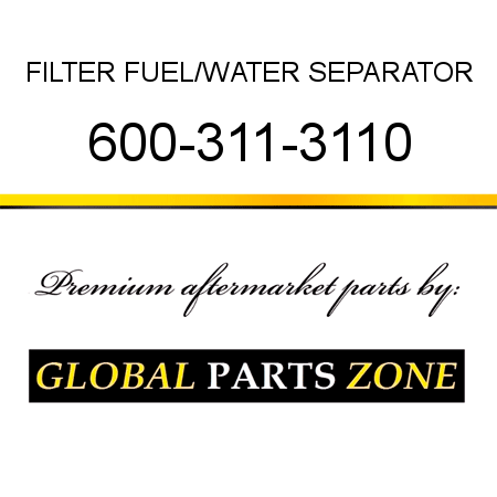 FILTER, FUEL/WATER SEPARATOR 600-311-3110