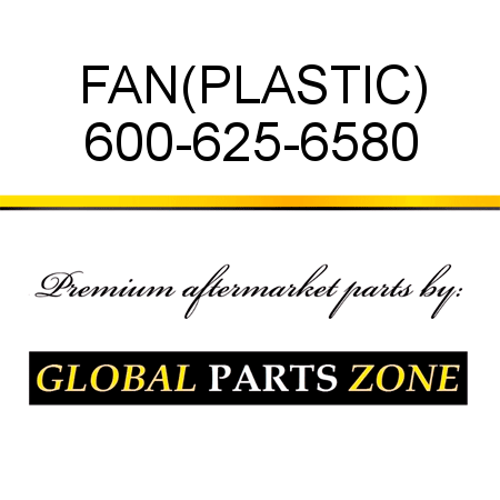 FAN,(PLASTIC) 600-625-6580
