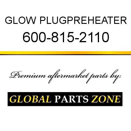 GLOW PLUG,PREHEATER 600-815-2110