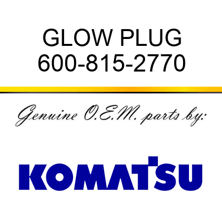 GLOW PLUG 600-815-2770