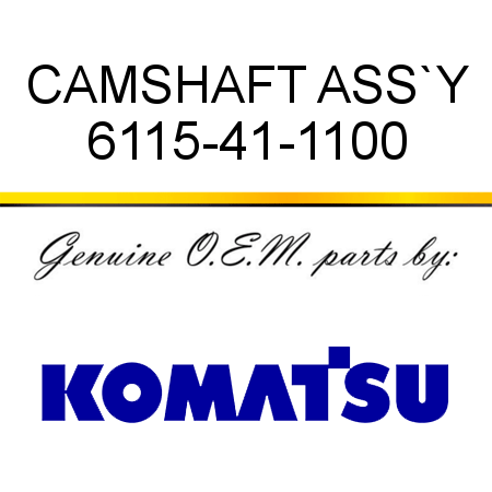 CAMSHAFT ASS`Y 6115-41-1100