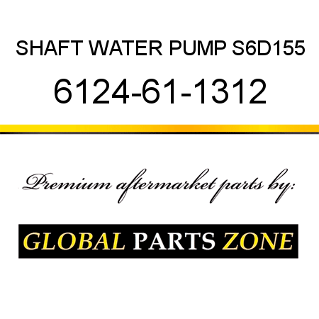 SHAFT, WATER PUMP S6D155 6124-61-1312