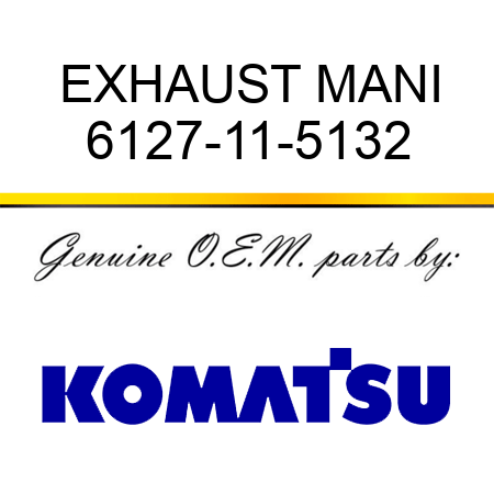 EXHAUST MANI 6127-11-5132