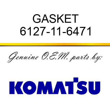 GASKET 6127-11-6471