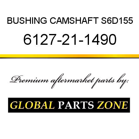 BUSHING, CAMSHAFT S6D155 6127-21-1490