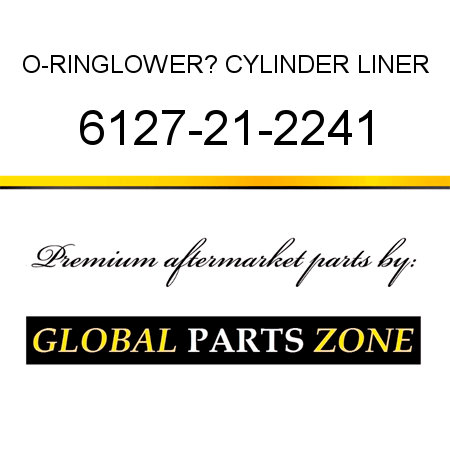 O-RING,LOWER? CYLINDER LINER 6127-21-2241