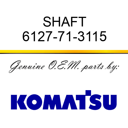 SHAFT 6127-71-3115