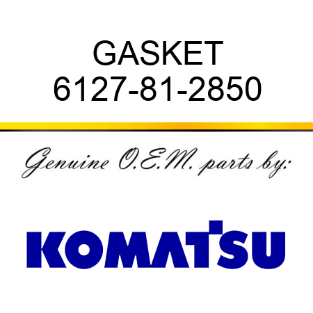 GASKET 6127-81-2850