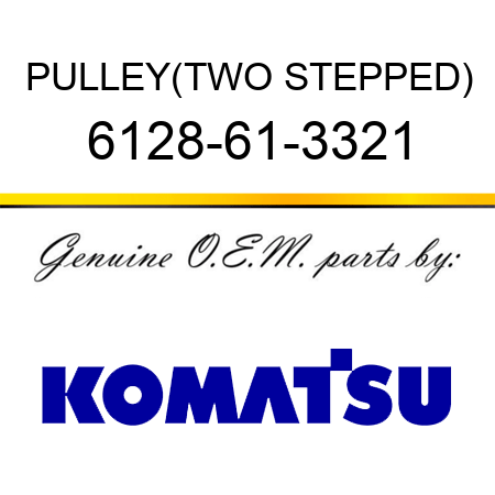 PULLEY,(TWO STEPPED) 6128-61-3321