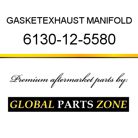 GASKET,EXHAUST MANIFOLD 6130-12-5580
