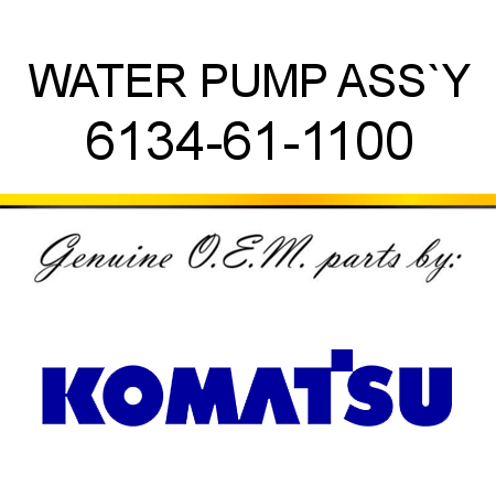 WATER PUMP ASS`Y 6134-61-1100