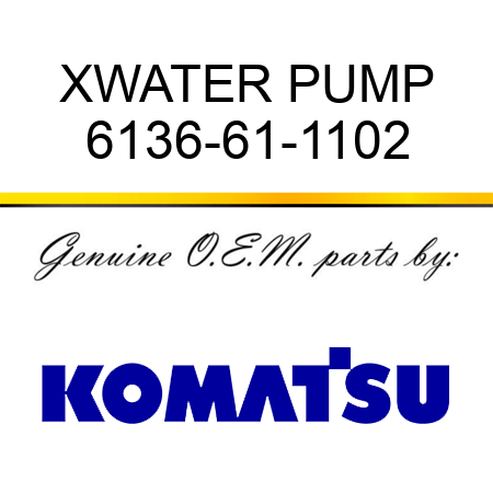 XWATER PUMP 6136-61-1102