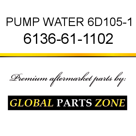 PUMP, WATER 6D105-1 6136-61-1102