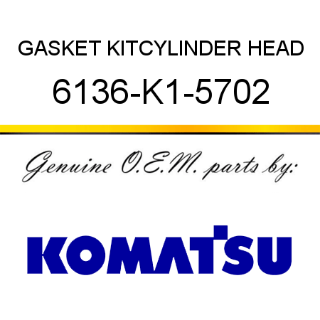 GASKET KIT,CYLINDER HEAD 6136-K1-5702