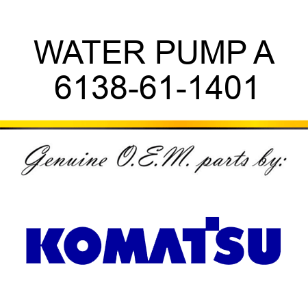 WATER PUMP A 6138-61-1401