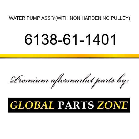 WATER PUMP ASS`Y,(WITH NON HARDENING PULLEY) 6138-61-1401
