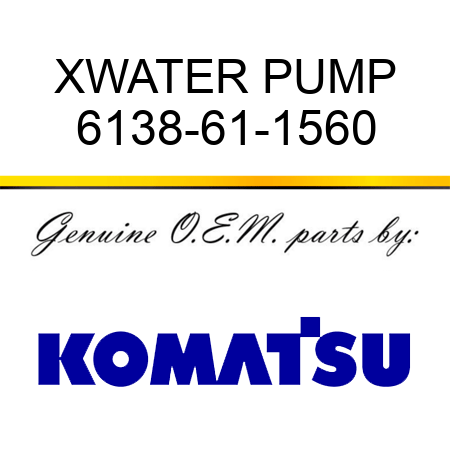 XWATER PUMP 6138-61-1560