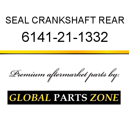 SEAL, CRANKSHAFT REAR 6141-21-1332