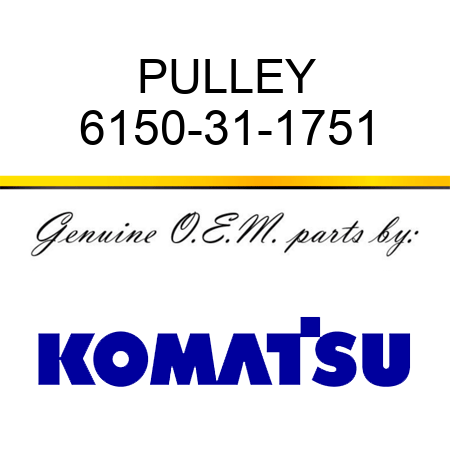 PULLEY 6150-31-1751