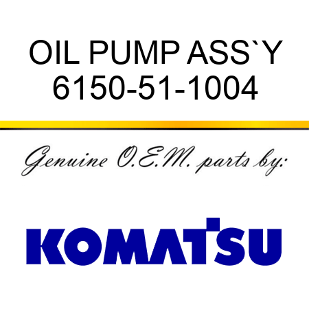 OIL PUMP ASS`Y 6150-51-1004