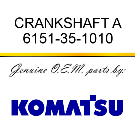 CRANKSHAFT A 6151-35-1010