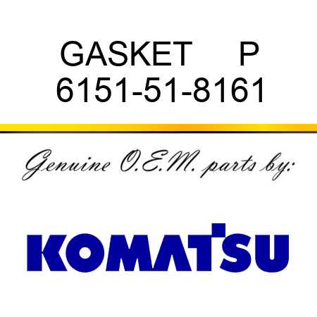 GASKET     P 6151-51-8161