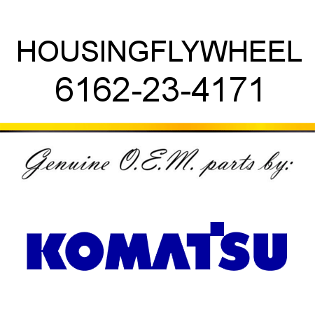 HOUSING,FLYWHEEL 6162-23-4171