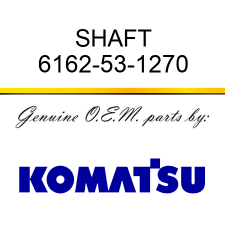 SHAFT 6162-53-1270
