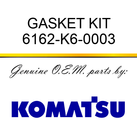 GASKET KIT 6162-K6-0003