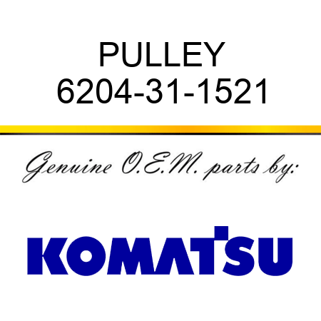 PULLEY 6204-31-1521