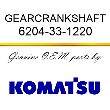 GEAR,CRANKSHAFT 6204-33-1220