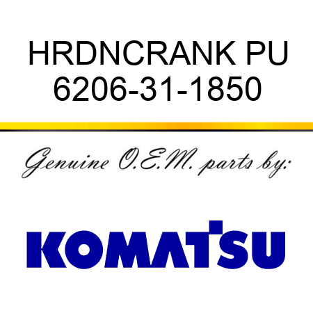 HRDNCRANK PU 6206-31-1850