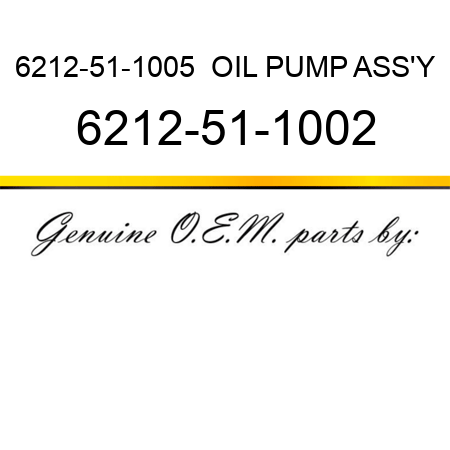 6212-51-1005  OIL PUMP ASS'Y 6212-51-1002