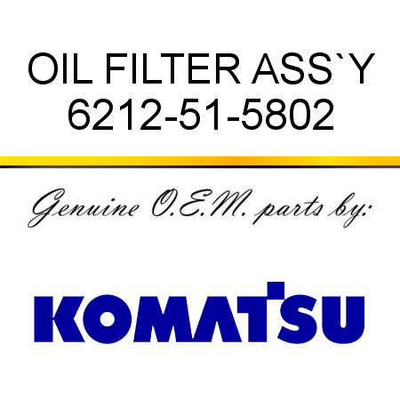 OIL FILTER ASS`Y 6212-51-5802
